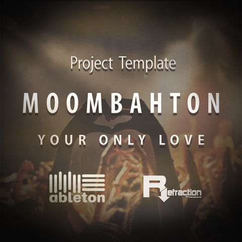 Moombahton - Project Template - Ableton - "Your Only Love"